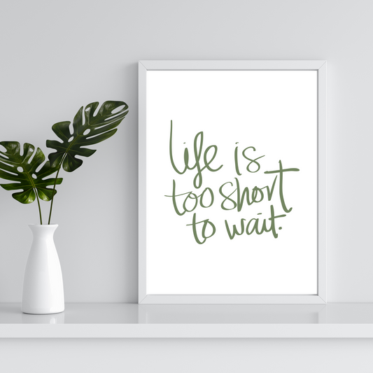 Life Is Too Short Print