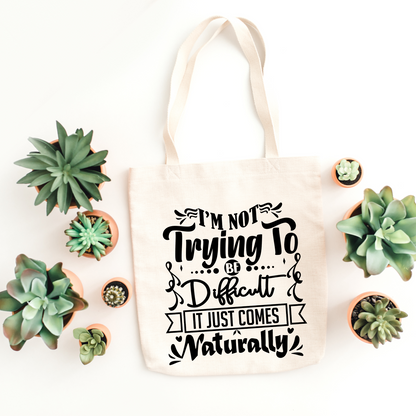 I'm Not Difficult Tote
