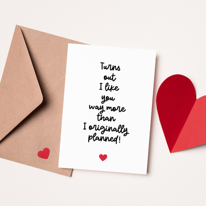 I Like You More Than I Originally Planned Card