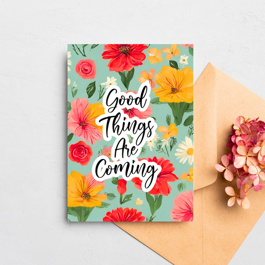 Good Things Are Coming Card