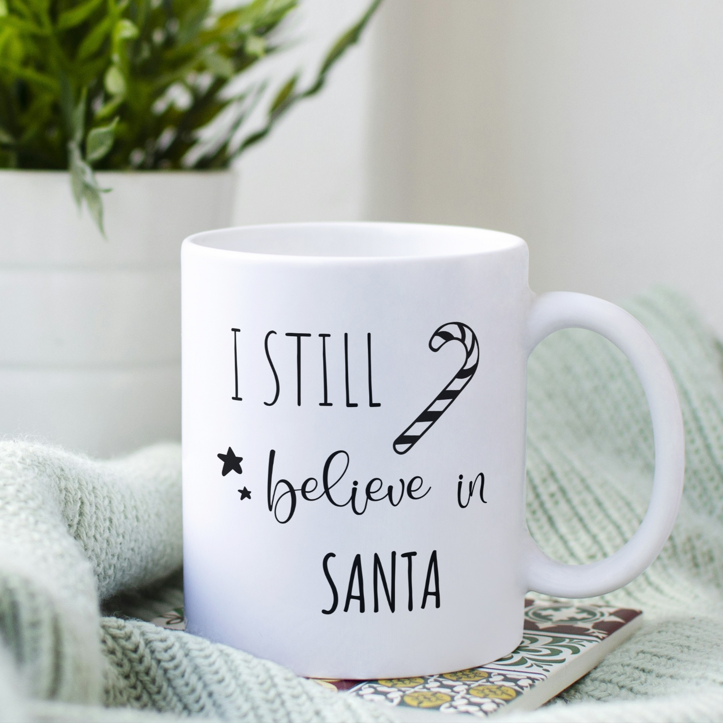 I Still Believe In Santa Mug