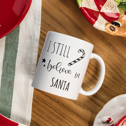 I Still Believe In Santa Mug