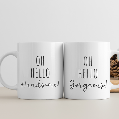 Hello Gorgeous Hello Handsome Mugs